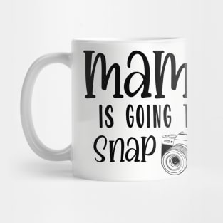 Mama is Going to Snap Mug